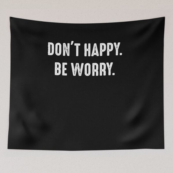 Item preview, Don’t Happy Be Worry designed and sold by BettieHartis.