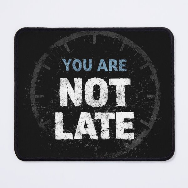 Item preview, You Are Not Late T-Shirt | Motivational Quote Typography Tee designed and sold by KDesignCrafts.