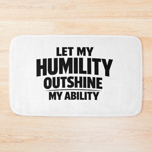 Item preview, Let My Humility Outshine My Ability - Self Improvement Item designed and sold by WinnifredH.