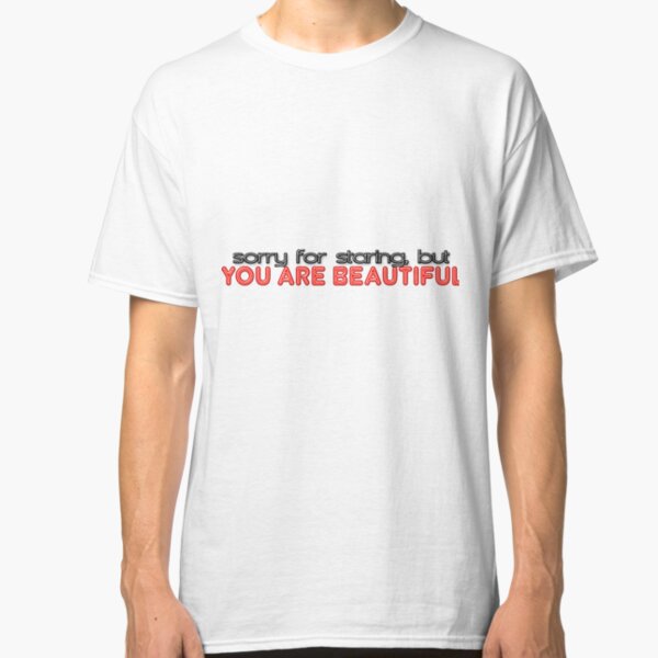 You are Beautiful Classic T-Shirt