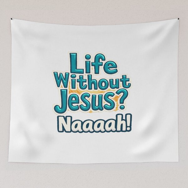 Item preview, Life without Jesus? Naaaah! designed and sold by JesusExalted.