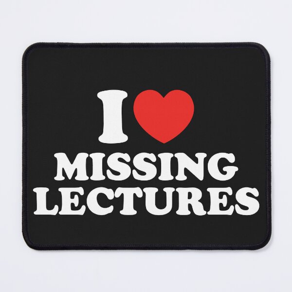 Item preview, I Love Missing Lectures designed and sold by shitpostee.