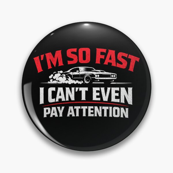 Item preview, I’m So Fast I Can’t Even Pay Attention – Funny Racing Car Humor designed and sold by CarantinedChaos.
