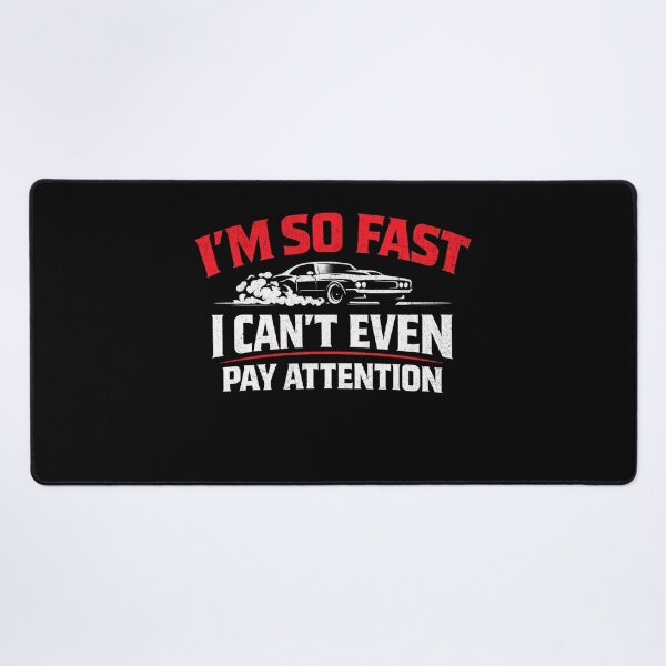 Item preview, I’m So Fast I Can’t Even Pay Attention – Funny Racing Car Humor designed and sold by CarantinedChaos.