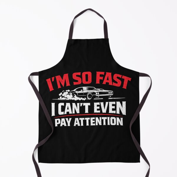 Item preview, I’m So Fast I Can’t Even Pay Attention – Funny Racing Car Humor designed and sold by CarantinedChaos.
