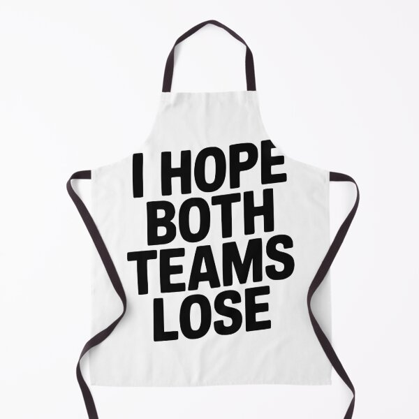 Item preview, I Hope Both Teams Lose designed and sold by Frank Ring.
