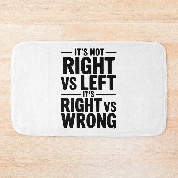 Item preview, It's Not Right vs Left, It's Right vs Wrong designed and sold by Frank Ring.
