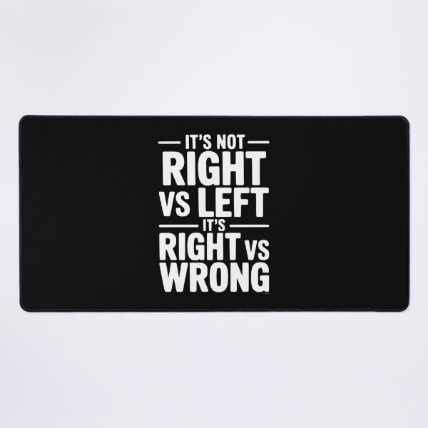 Item preview, It's Not Right vs Left, It's Right vs Wrong designed and sold by Frank Ring.