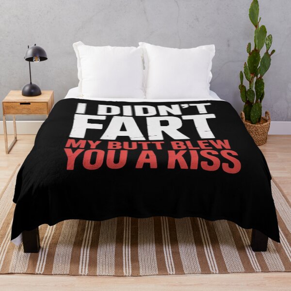 Item preview, I Didn't Fart My Butt Blew You A Kiss2 designed and sold by MarkLeedsArt.