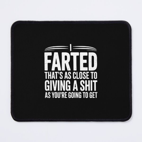 Item preview, I Farted That's As Close To Me Giving Men Fart Saying designed and sold by MarkLeedsArt.