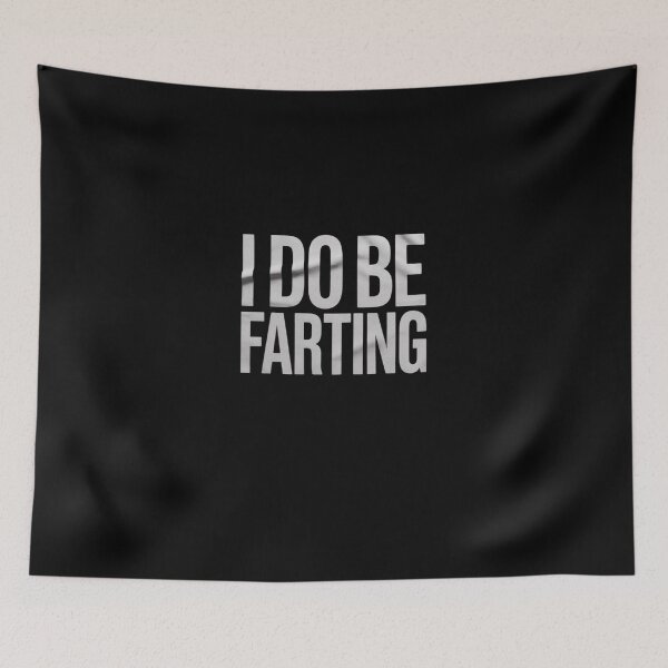 Item preview, I Do Be Farting Humor Statement  designed and sold by SyntaxClaw.