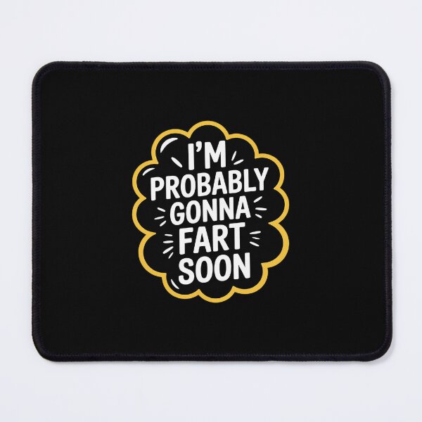 Item preview, I'm Probably Gonna Fart Soon Humor designed and sold by MarkLeedsArt.
