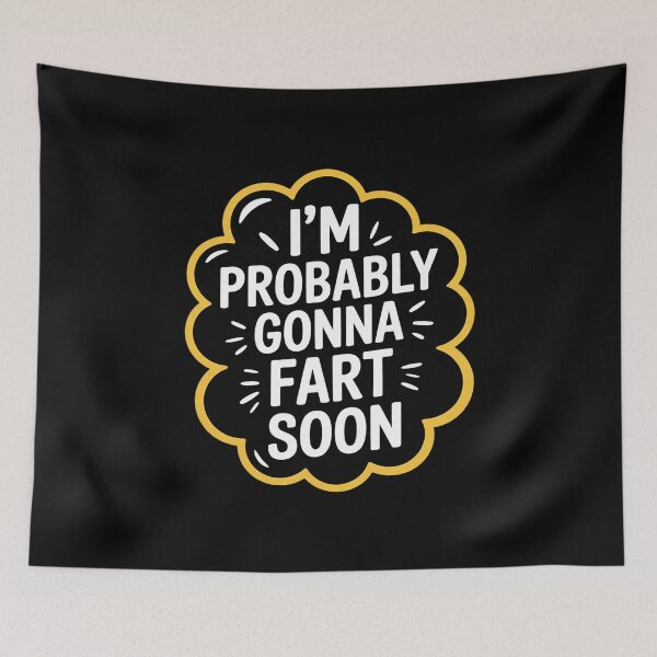 Item preview, I'm Probably Gonna Fart Soon Humor designed and sold by MarkLeedsArt.