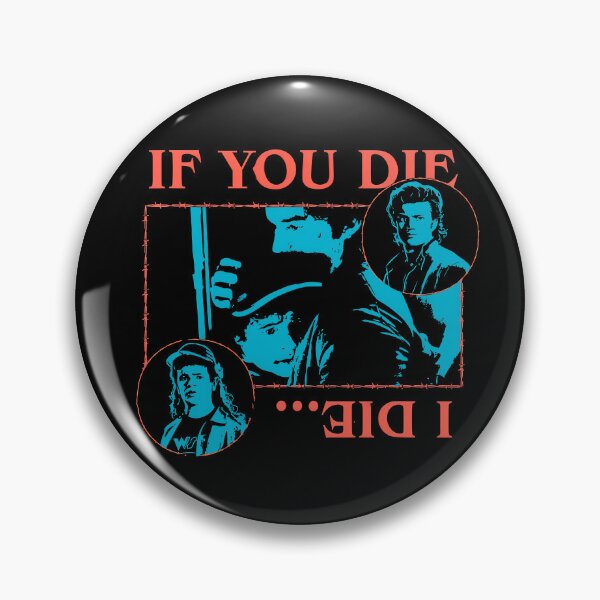Item preview, If you die I die - Dustin and Steve - S Things Season 5 designed and sold by HardDraw.
