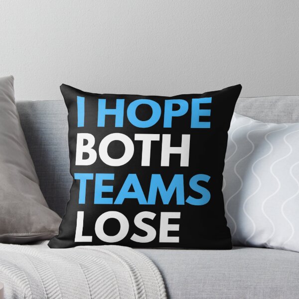 Item preview, I Hope Both Teams Lose For Sport Lover designed and sold by Thread&Fable.