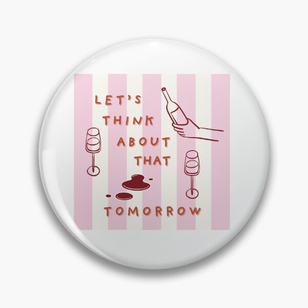 Item preview, Let's Think About That Tomorrow - Wine & Self-Care Quote designed and sold by Beverly Montgomery Design.