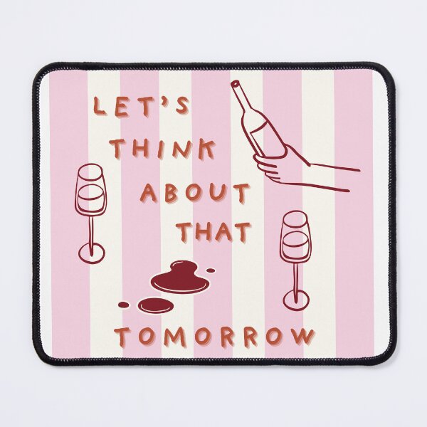 Item preview, Let's Think About That Tomorrow - Wine & Self-Care Quote designed and sold by Beverly Montgomery Design.