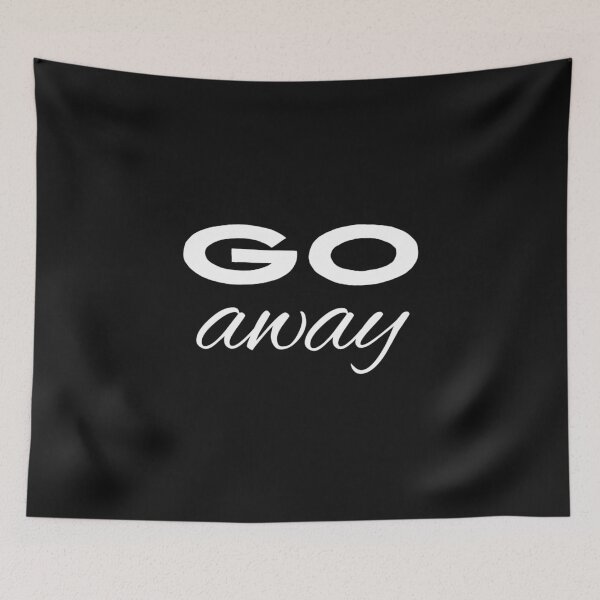 Item preview, Go away designed and sold by youniversum-eu.