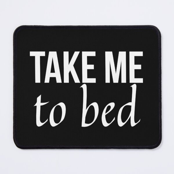 Item preview, Take me to bed designed and sold by youniversum-eu.