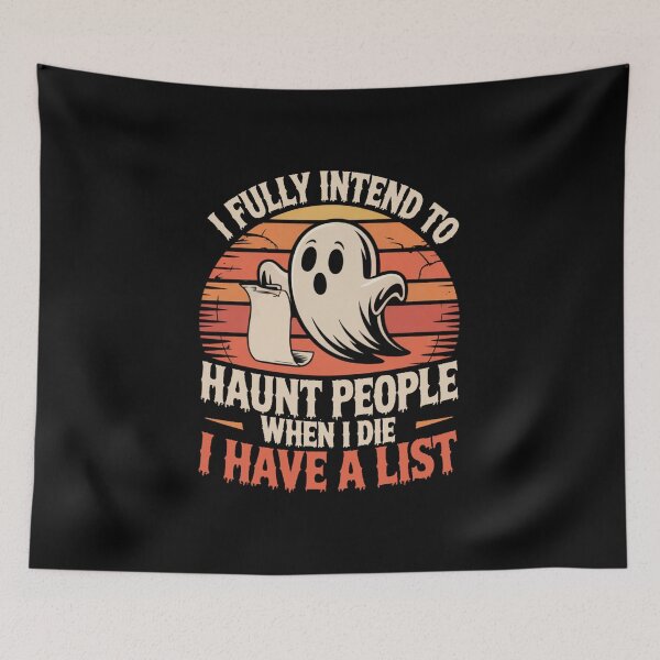 Item preview, I Fully Intend To Haunt People When I Die I Have a List designed and sold by Jacky-Design.