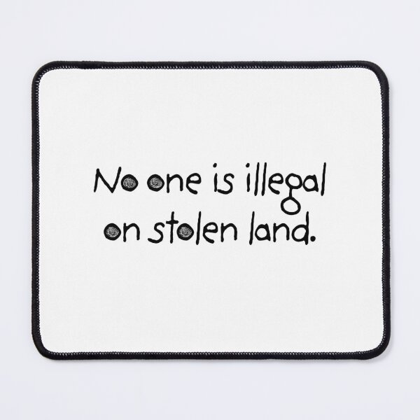 Item preview, No One Is Illegal On Stolen Land designed and sold by RiverLeigh.