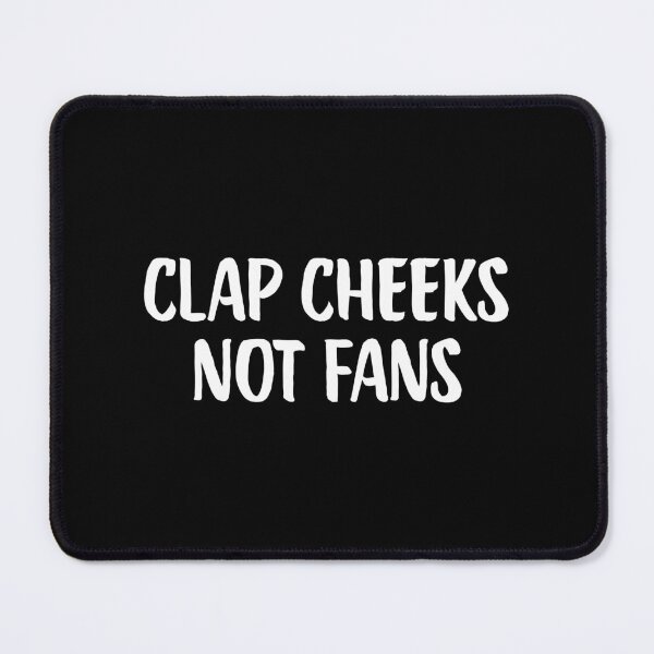 Item preview, Clap Cheeks Not Fans - Funny EDM Rave Festival Raver designed and sold by faridman.