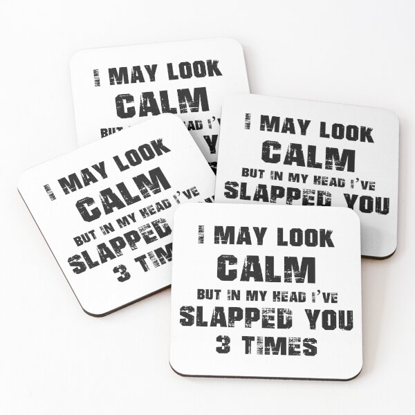 Item preview, I May Look Calm But In My Head I Have Slapped You 3 Times designed and sold by karmastore.