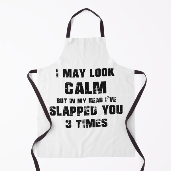 Item preview, I May Look Calm But In My Head I Have Slapped You 3 Times designed and sold by karmastore.