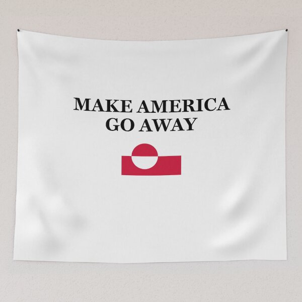 Item preview, Make America Go Away - Greenland Anti-Trump designed and sold by PixVib.