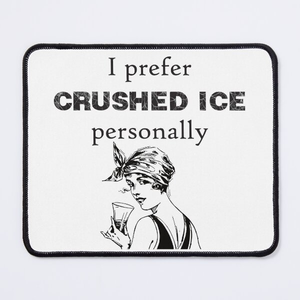 Item preview, I Prefer Crushed ICE Lady With Drink Anti ICE designed and sold by TheRainFamily.