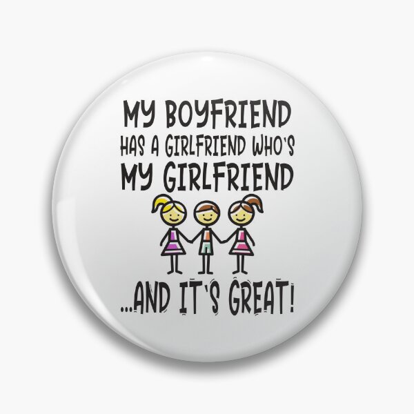 Item preview, Polyamory MY BOYFRIEND HAS A GIRLFRIEND WHO'S MY GIRLFRIEND AND IT'S GREAT designed and sold by Carl's Clothing.