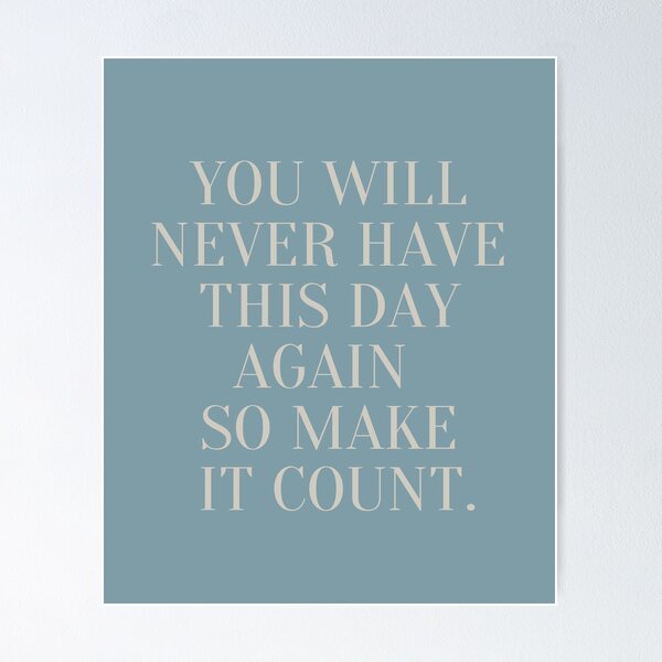 Item preview, Make It Count Daily Motivation Quote Poster designed and sold by Reighlee.