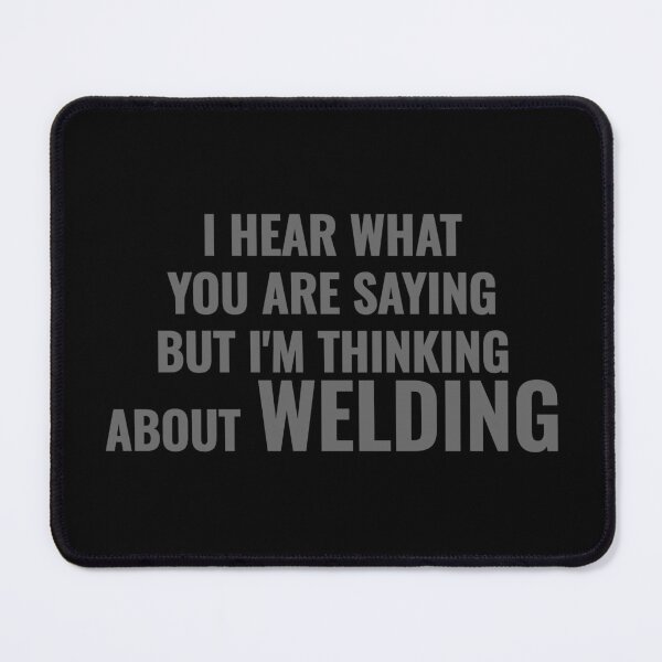 Item preview, Funny Welder Gift I'm Thinking About Welding Quote designed and sold by Mikidesign1988.
