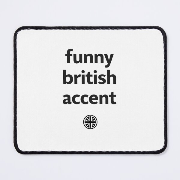 Item preview, Funny British Accent – British Humor Quote Shirt - Graphic designed and sold by MK-Charlie.