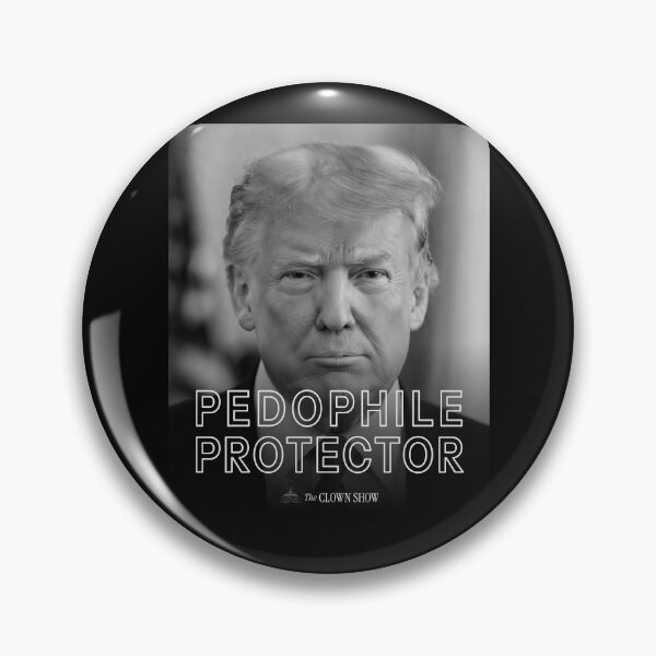 Item preview, Pedophile Protector - Trump Clown Show designed and sold by MarkFiveDesign.
