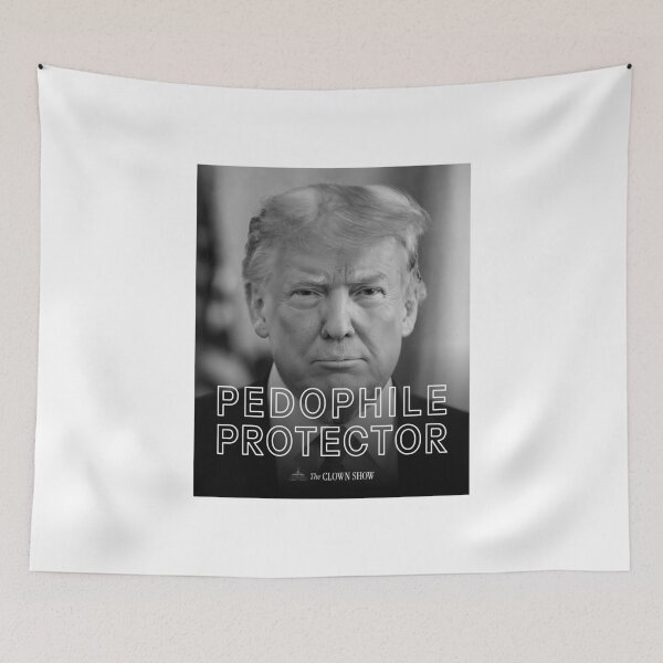Item preview, Pedophile Protector - Trump Clown Show designed and sold by MarkFiveDesign.