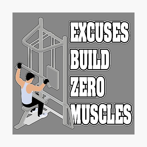 Item preview, EXCUSES BUILD ZERO MUSCLES designed and sold by knight studio 77.