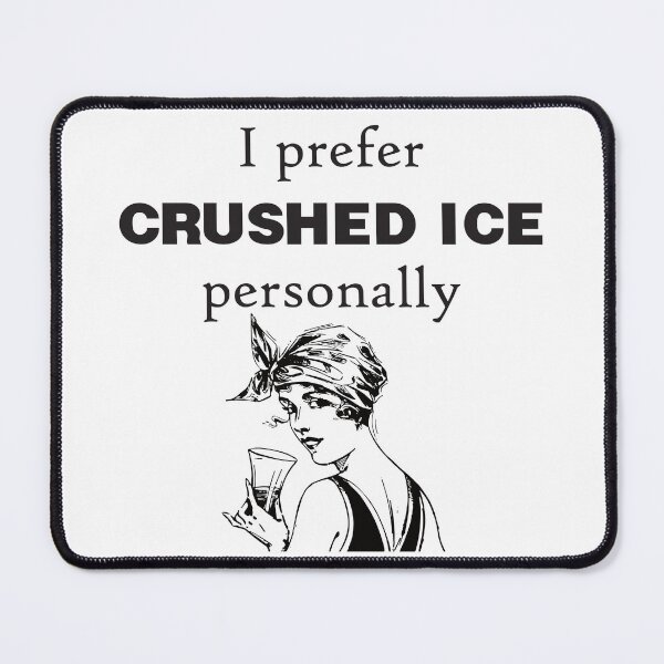 Item preview, I Prefer Crushed ICE Lady With Drink Anti ICE designed and sold by TheRainFamily.