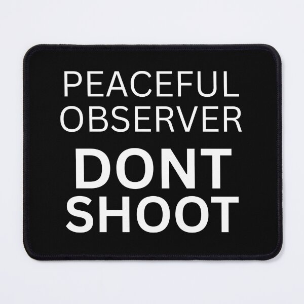 Item preview, Peaceful Observer Dont Shoot designed and sold by ANNINOART ⭐⭐⭐⭐⭐.