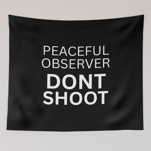 Item preview, Peaceful Observer Dont Shoot designed and sold by ANNINOART ⭐⭐⭐⭐⭐.