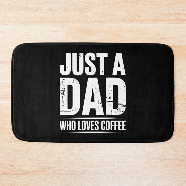 Item preview, Just a Dad Who Loves Coffee – Funny Coffee Lover Dad Quote designed and sold by TipTop GFX.