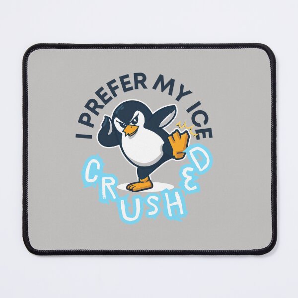 Item preview, I Prefer My ICE Crushed - Pissed Penguin Making a statement designed and sold by MirAgi.