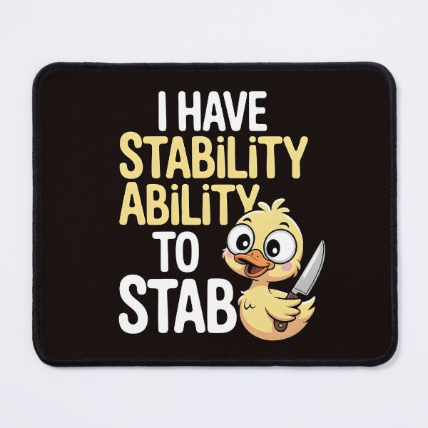 Item preview, I Have Stability Ability to Stab Duck Meme – Funny Duck Chaos Humor designed and sold by Redgiant87x.