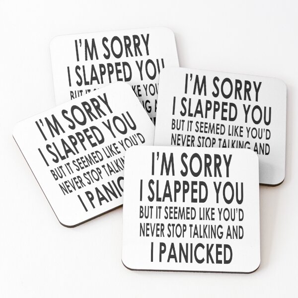 Item preview, I Am Sorry I Slapped You But It Seemed Like You Would Never Stop Talking And I Panicked designed and sold by karmastore.