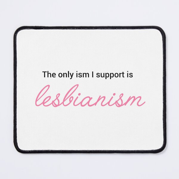 Item preview, The only ism I support is lesbianism designed and sold by lesblab.