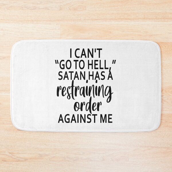 Item preview, I Can Not Go To Hell Satan Has A Restraining Order Against Me designed and sold by karmastore.