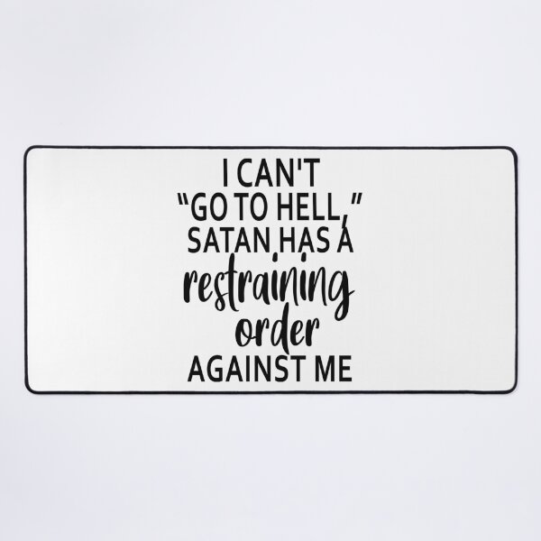 Item preview, I Can Not Go To Hell Satan Has A Restraining Order Against Me designed and sold by karmastore.