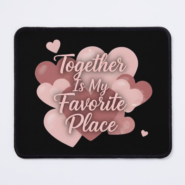 Item preview, Together Is My Favorite Place designed and sold by MofazStyle.