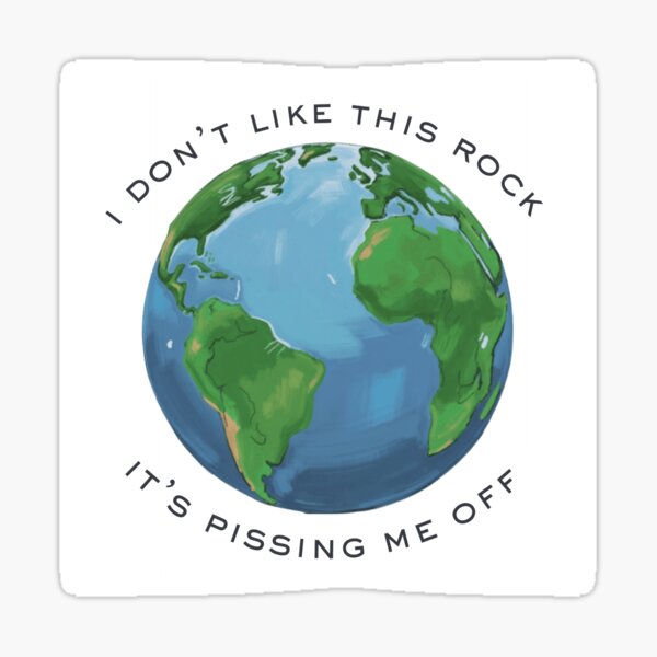 I Don't Like This Rock. It's Pissing Me Off Sticker