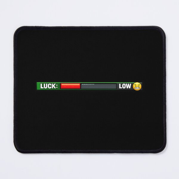 Item preview, Luck Low – Relatable Life Status Bar Meme designed and sold by PunchDrop.